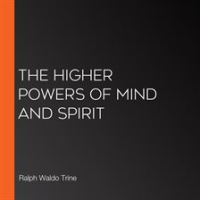The_Higher_Powers_Of_Mind_And_Spirit